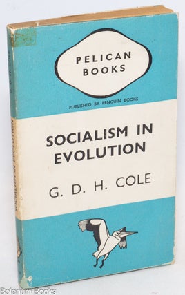 Cat.No: 335572 Socialism In Evolution. G. D H. Cole