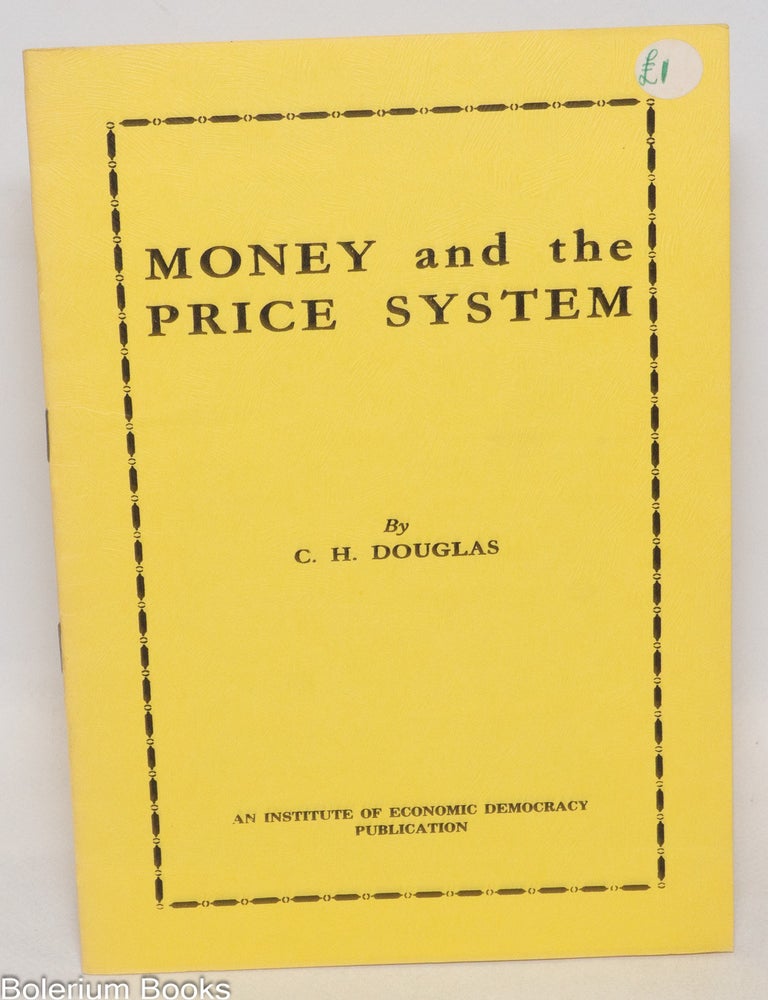 Cat.No: 335602 Money and the Price System. Clifford H. Douglas.