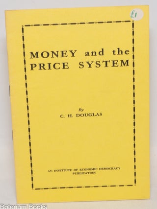 Cat.No: 335602 Money and the Price System. Clifford H. Douglas