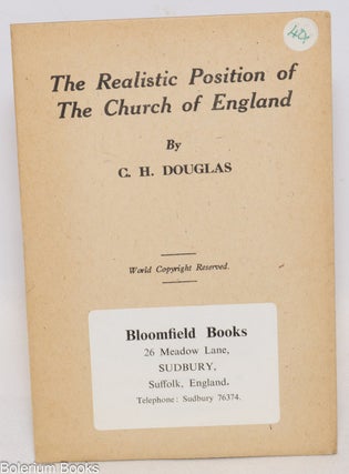 Cat.No: 335603 The Realistic Position of the Church of England. C. H. Douglas