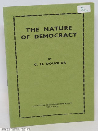 Cat.No: 335604 The Nature of Democracy. C. H. Douglas