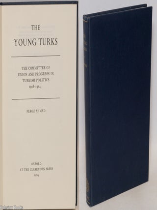 Cat.No: 335641 The Young Turks: the Committee of Union and Progress In Turkish Politics...
