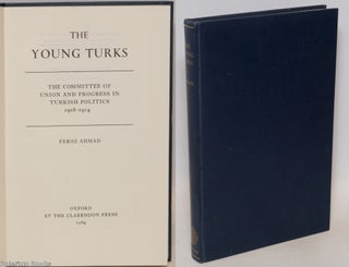 Cat.No: 335641 The Young Turks: the Committee of Union and Progress In Turkish Politics...