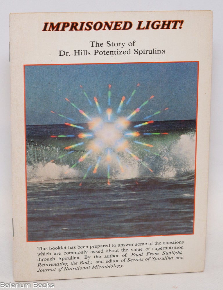 Cat.No: 335924 Imprisoned light! The story of Dr. Hills Potentized Spirulina
