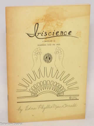 Cat.No: 335926 Iriscience; a handbook on diagnosis from the iris. Edna Phyllis MacDonald