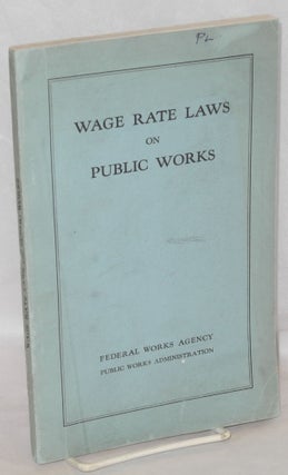 Cat.No: 33596 Wage rate laws on public works. John M. Carmody, E W. Clark