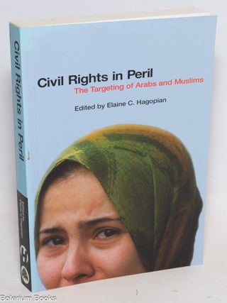 Cat.No: 335995 Civil rights in peril; the targeting of Arabs and Muslims. Elaine C. Hagopian