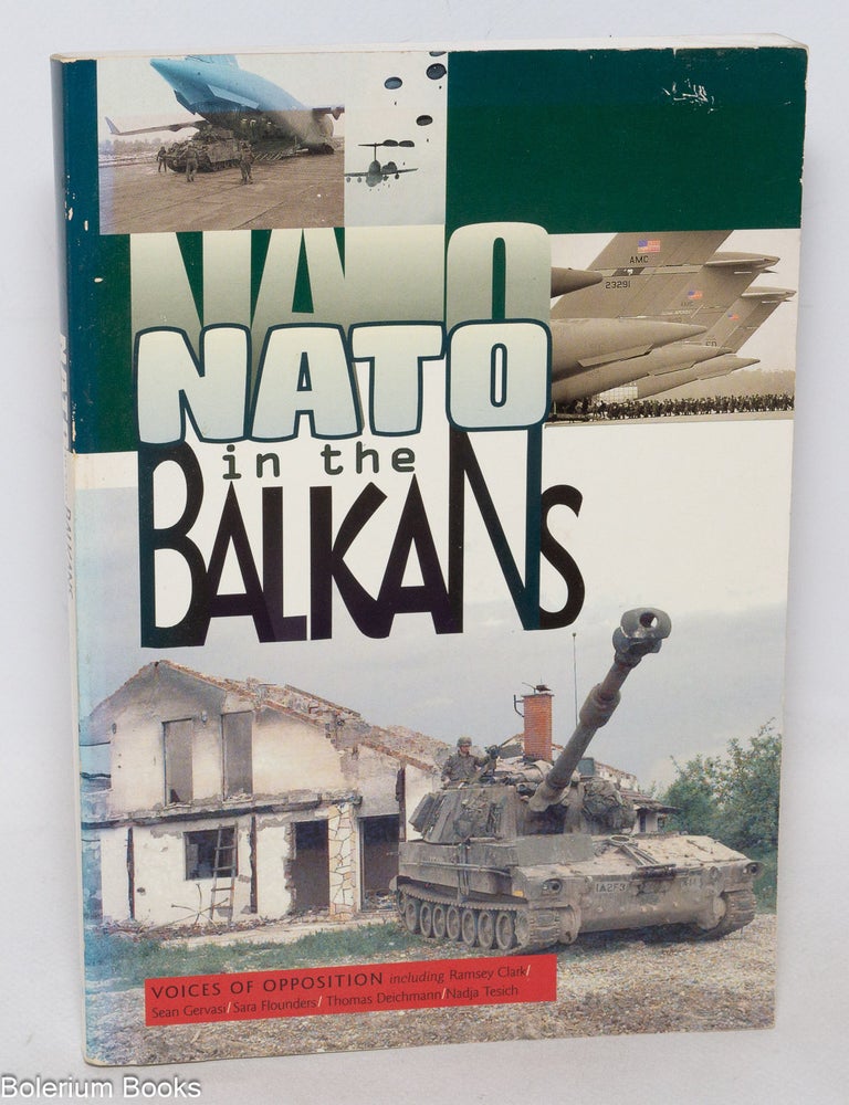 Cat.No: 336023 NATO in the Balkans. Sean Gervasi, Nadja Tesich as Voices of Opposition, Thomas Deichmann, Sara Flounders, Ramsey Clark.