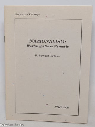 Cat.No: 336031 Nationalism: Working-Class Nemesis. Bernard Bortnick
