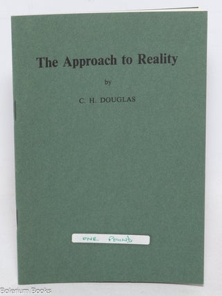 Cat.No: 336092 The Approach to Reality. Clifford H. Douglas