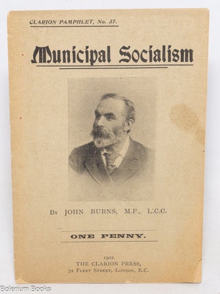 Cat.No: 336120 Municipal Socialism. John Burns