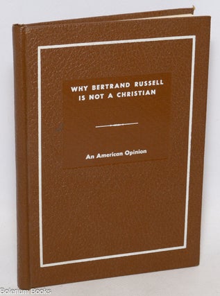 Cat.No: 336263 Why Bertrand Russell is not a Christian: An American Opinion. George S....