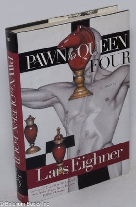 Cat.No: 33631 Pawn to Queen Four: a novel. Lars Eighner