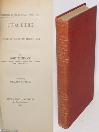 Cat.No: 336734 Cuba Libre: a story of the Hispano-American War illustrated. John R....