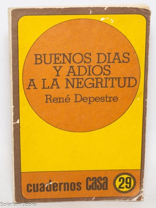 Cat.No: 336808 Buenos d&iacute;as y adi&oacute;s a la negritud. Ren&eacute; Depestre