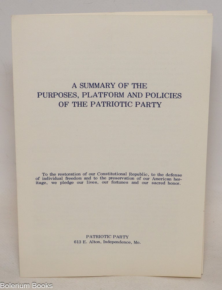 A Summary of the Purposes, Platform and Policies of the Patriotic Party ...
