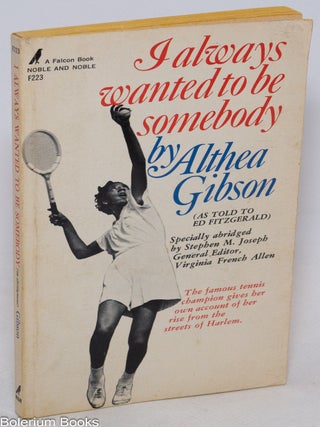 Cat.No: 336864 I Always Wanted To Be Somebody. Althea Gibson, Ed Fitzgerald, ed