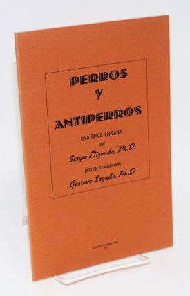 Cat.No: 33688 Perros y antiperros; una epica Chicana. Sergio Elizondo, Gustavo Segade,...
