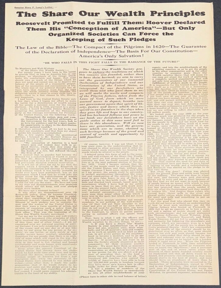 Cat.No: 337135 The Share Our Wealth principles: Roosevelt promised to fulfill them, Hoover declared them his "conception of America" - but only organized societies can force the keeping of such pledges [broadside]. Huey P. Long.