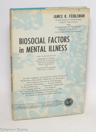 Cat.No: 337170 Biosocial Factors in Mental Illness. James K. Feibleman, Marvin K. Opler