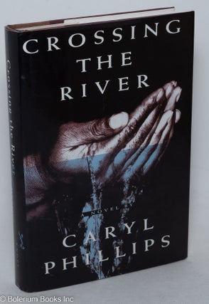 Cat.No: 33730 Crossing the River a novel. Caryl Phillips