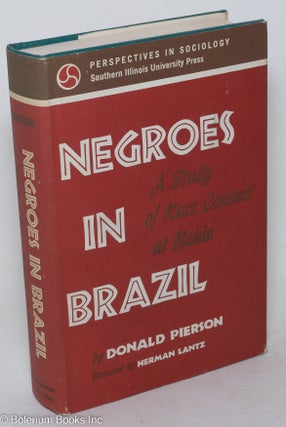 Cat.No: 33733 Negroes in Brazil; a study of race contact at Bahia, foreword by Herman R....