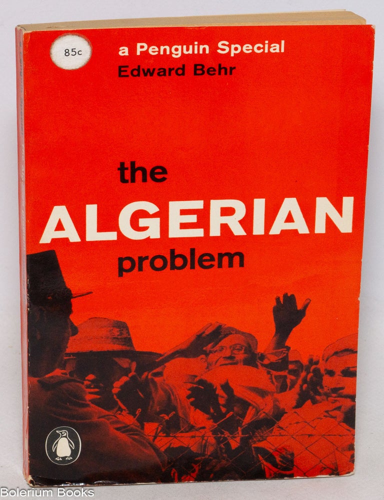 Cat.No: 337346 The Algerian Problem. Edward Behr.