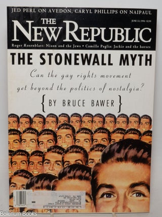 Cat.No: 337424 The New Republic: The Stonewall Myth; #4,143, June 13, 1994. Bruce Bawer,...