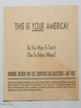 Cat.No: 337520 This is your America! Do you want to turn it over to Sidney Hillman?...