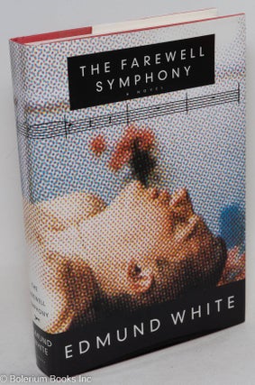 Cat.No: 33762 The Farewell Symphony; a novel. Edmund White