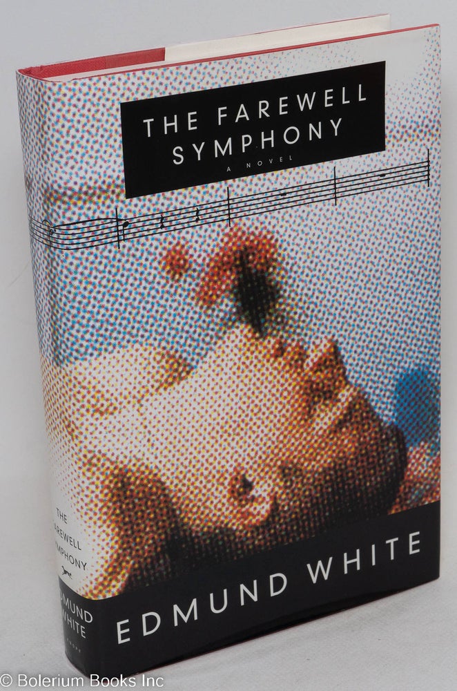 Cat.No: 33762 The Farewell Symphony; a novel. Edmund White.