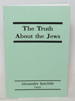 Cat.No: 337668 The Truth about the Jews. Alexander Ratcliffe