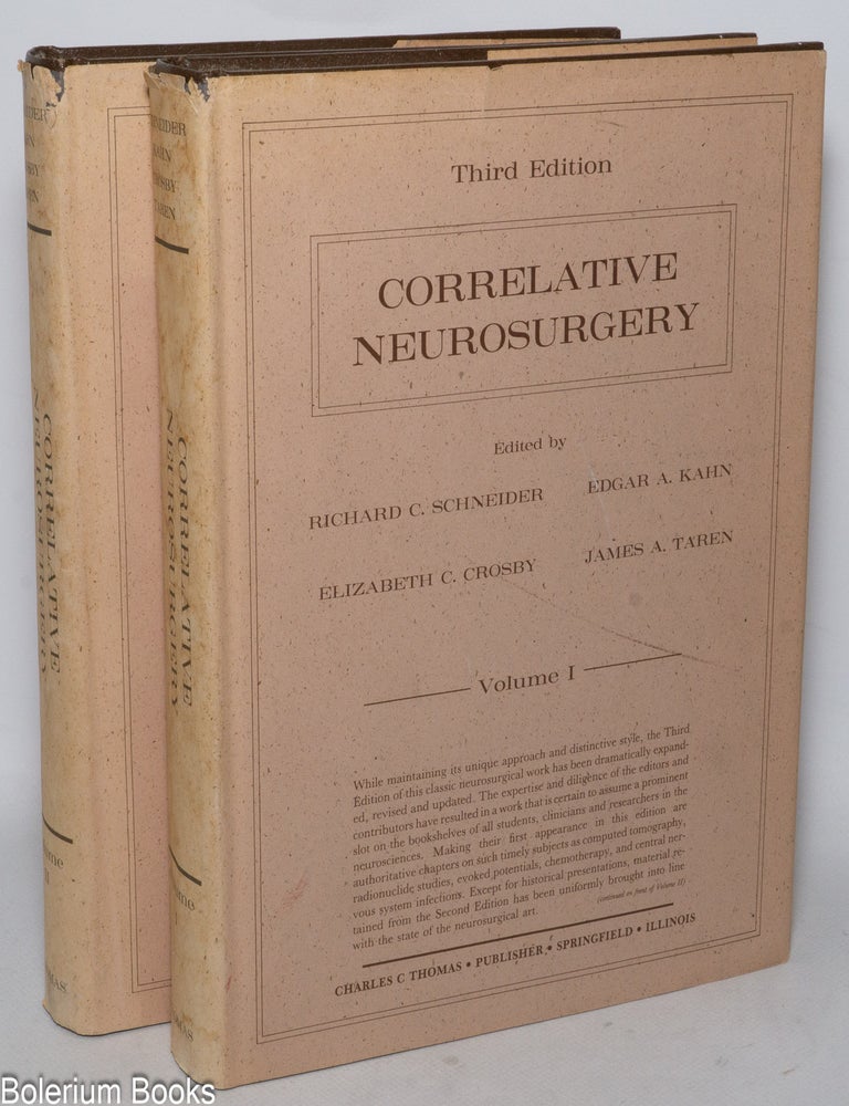 Cat.No: 337960 Correlative Neurosurgery, Third Edition; Volume I, Volume II (pair complete). Richard C. Schneider, M. D. --, M. D. - James A. Taren, ScD., Ph D., M. D. -Elizabeth C. Crosby, M. D. - Edgar A. Kahn.