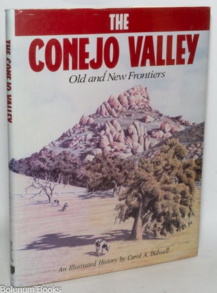 Cat.No: 338247 The Conejo Valley - Old and New Frontiers. An Illustrated History by Carol...