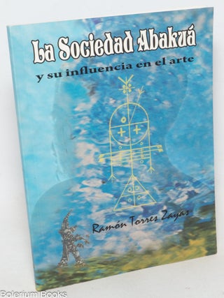Cat.No: 338323 La Sociedad Abaku&aacute; y su influencia en el arte. Ram&oacute;n Torres Zayas
