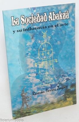 Cat.No: 338323 La Sociedad Abakuá y su influencia en el arte. Ramón Torres Zayas