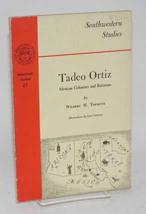 Cat.No: 33847 Tadeo Ortiz; Mexican colonizer and reformer; illustrations by José...