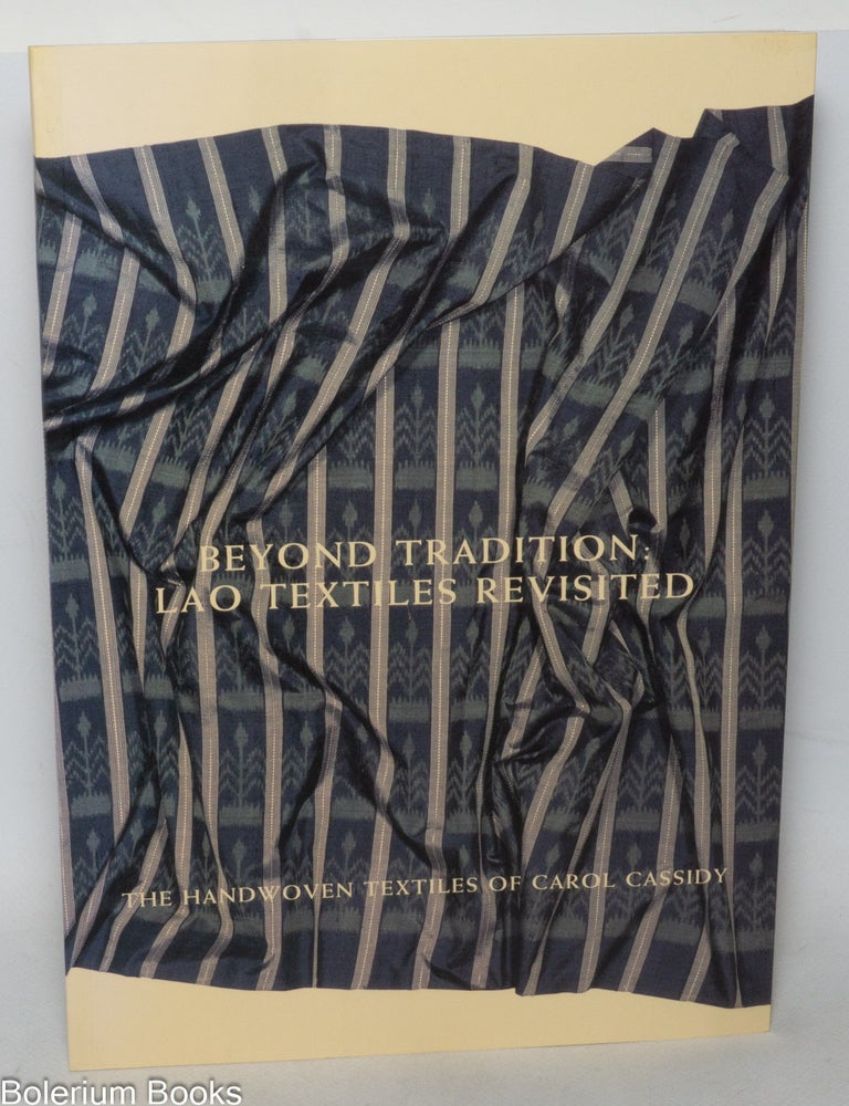 Cat.No: 338489 Beyond Tradition: Lao Textiles Revisited; The Handwoven Textiles of Carol Cassidy