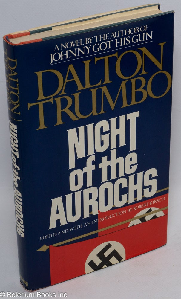 Cat.No: 3386 Night of the Aurochs. Dalton Trumbo, edited and, Robert Kirsch, Cleo Trumbo.