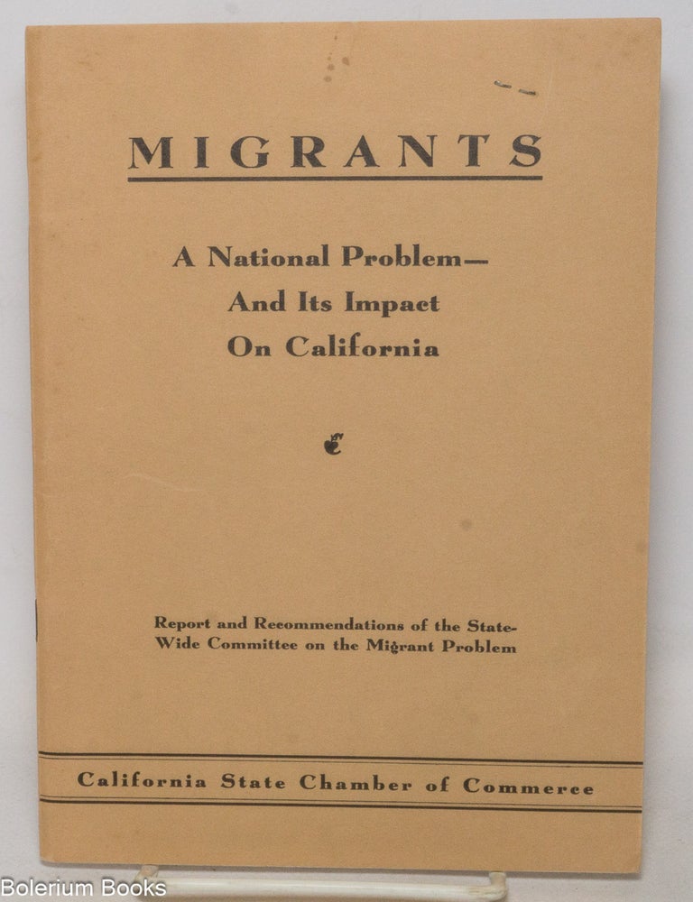 Cat.No: 338601 Migrants; a national problem and its impact on California. Report and recommendations of the Statewide Committee on the Migrant Problem.