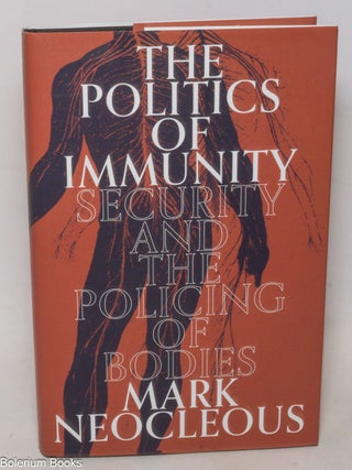 Cat.No: 338671 The politics of immunity, security and the policing of bodies. Mark Neocleous