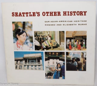 Cat.No: 338791 Seattle's Other History: Our Asian-American Heritage. Edward Burke,...