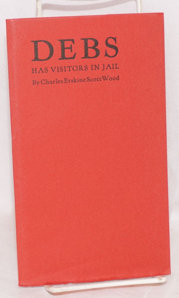 Cat.No: 33908 Debs has visitors in jail. (With a poem by Witter Bynner). Charles Erskine Scott Wood.