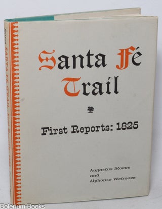 Cat.No: 339081 Santa Fé Trail, First Reports: 1825. Augustus Storrs, Alphonso Wetmore