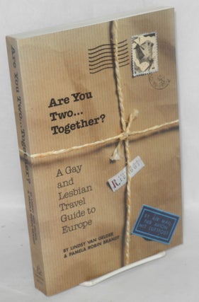 Cat.No: 33927 Are you two ... together? A gay and lesbian travel guide to Europe. Lindsy...