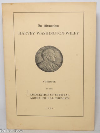 Cat.No: 339453 In Memoriam Harvey Washington Wiley. A tribute by the Association of...