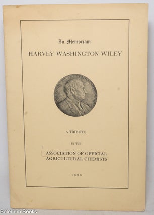 Cat.No: 339453 In Memoriam Harvey Washington Wiley. A tribute by the Association of...