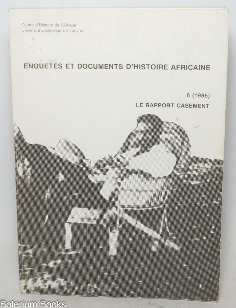Cat.No: 339564 Le rapport Casement: rapport de R. Casement, consul britannique, sur son voyage dans le Haut-Congo (1903). Introduction et notes par D. Vangroenweghe; pr&eacute;face et r&egrave;gles d'&eacute;dition par J.L. Vellut. Roger Casement, Daniel Vangroenweghe.