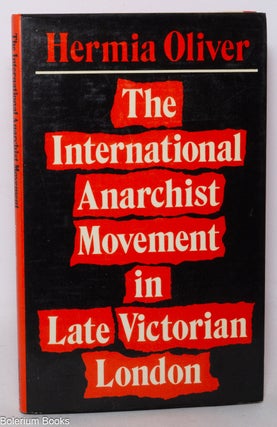 Cat.No: 339718 The International Anarchist Movement in Late Victorian London. Hermia Oliver