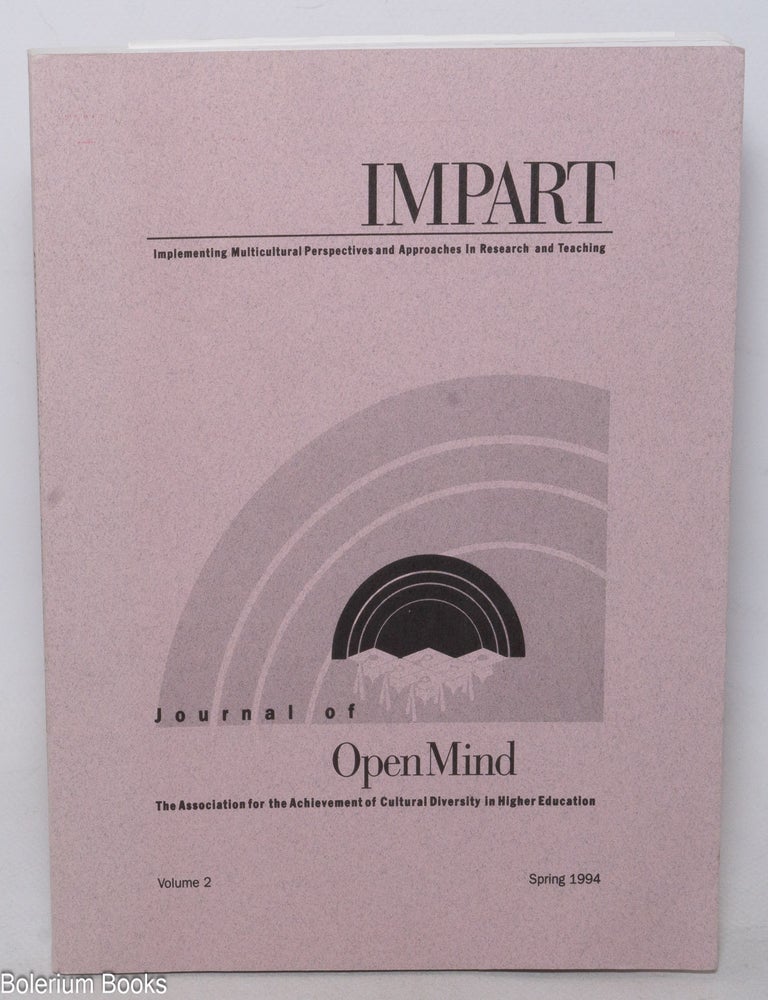 Cat.No: 339762 Impart: Journal of OPENMIND, The Association for the Achievement of Cultural Diversity in Higher Education Vol. 2, Spring 1994. William B. Harvey, Evelyn Hu-DeHart.